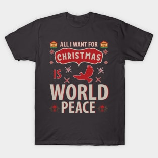 All I want for Christmas is World Peace T-shirt T-Shirt